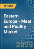 Eastern Europe - Meat and Poultry - Market Analysis, Forecast, Size, Trends and Insights. Update: COVID-19 Impact- Product Image