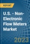U.S. - Non-Electronic Flow Meters - Market Analysis, Forecast, Size, Trends and Insights. Update: COVID-19 Impact - Product Thumbnail Image