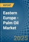 Eastern Europe - Palm Oil - Market Analysis, Forecast, Size, Trends and Insights. Update: COVID-19 Impact - Product Thumbnail Image