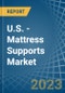 U.S. - Mattress Supports - Market Analysis, Forecast, Size, Trends and Insights. Update: COVID-19 Impact - Product Image