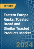 Eastern Europe - Rusks, Toasted Bread and Similar Toasted Products - Market Analysis, Forecast, Size, Trends and Insights. Update: COVID-19 Impact- Product Image