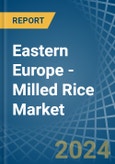 Eastern Europe - Milled Rice - Market Analysis, Forecast, Size, Trends and Insights. Update: COVID-19 Impact- Product Image