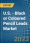 U.S. - Black or Coloured Pencil Leads - Market Analysis, Forecast, Size, Trends and Insights. Update: COVID-19 Impact - Product Image
