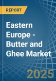 Eastern Europe - Butter and Ghee - Market Analysis, Forecast, Size, Trends and Insights. Update: COVID-19 Impact- Product Image