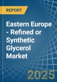 Eastern Europe - Refined or Synthetic Glycerol - Market Analysis, Forecast, Size, Trends and Insights. Update: COVID-19 Impact- Product Image