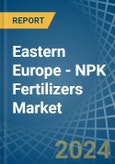 Eastern Europe - NPK Fertilizers - Market Analysis, Forecast, Size, Trends and Insights. Update: COVID-19 Impact- Product Image