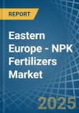 Eastern Europe - NPK Fertilizers - Market Analysis, Forecast, Size, Trends and Insights. Update: COVID-19 Impact- Product Image