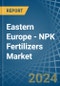 Eastern Europe - NPK Fertilizers - Market Analysis, Forecast, Size, Trends and Insights. Update: COVID-19 Impact - Product Image