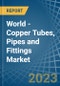 World - Copper Tubes, Pipes and Fittings - Market Analysis, Forecast, Size, Trends and Insights. Update: COVID-19 Impact - Product Thumbnail Image