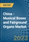 China - Musical Boxes and Fairground Organs - Market Analysis, Forecast, Size, Trends and Insights. Update: COVID-19 Impact - Product Thumbnail Image