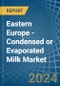 Eastern Europe - Condensed or Evaporated Milk (Sweetened) - Market Analysis, Forecast, Size, Trends and Insights. Update: COVID-19 Impact - Product Thumbnail Image