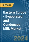 Eastern Europe - Evaporated and Condensed Milk - Market Analysis, Forecast, Size, Trends and Insights. Update: COVID-19 Impact- Product Image