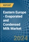 Eastern Europe - Evaporated and Condensed Milk - Market Analysis, Forecast, Size, Trends and Insights. Update: COVID-19 Impact - Product Image