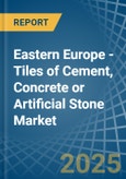 Eastern Europe - Tiles of Cement, Concrete or Artificial Stone - Market Analysis, Forecast, Size, Trends and Insights. Update: COVID-19 Impact- Product Image