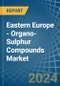 Eastern Europe - Organo-Sulphur Compounds - Market Analysis, Forecast, Size, Trends and Insights. Update: COVID-19 Impact - Product Thumbnail Image