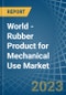 World - Rubber Product for Mechanical Use - Market Analysis, forecast, Size, Trends and Insights. Update: COVID-19 Impact - Product Image