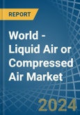 World - Liquid Air or Compressed Air - Market Analysis, Forecast, Size, Trends and Insights- Product Image