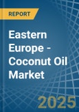 Eastern Europe - Coconut (Copra) Oil - Market Analysis, Forecast, Size, Trends and Insights. Update: COVID-19 Impact- Product Image