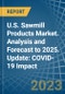 U.S. Sawmill Products Market. Analysis and Forecast to 2025. Update: COVID-19 Impact - Product Image