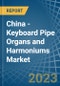 China - Keyboard Pipe Organs and Harmoniums - Market Analysis, Forecast, Size, Trends and Insights. Update: COVID-19 Impact - Product Thumbnail Image
