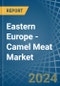 Eastern Europe - Camel Meat - Market Analysis, Forecast, Size, Trends and Insights. Update: COVID-19 Impact - Product Thumbnail Image