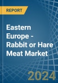Eastern Europe - Rabbit or Hare Meat - Market Analysis, Forecast, Size, Trends and Insights. Update: COVID-19 Impact- Product Image