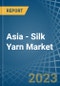 Asia - Silk Yarn - Market Analysis, Forecast, Size, Trends and Insights. Update: COVID-19 Impact - Product Thumbnail Image
