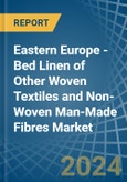 Eastern Europe - Bed Linen of Other Woven Textiles and Non-Woven Man-Made Fibres - Market Analysis, Forecast, Size, Trends and Insights. Update: COVID-19 Impact- Product Image