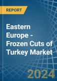 Eastern Europe - Frozen Cuts of Turkey - Market Analysis, Forecast, Size, Trends and Insights. Update: COVID-19 Impact- Product Image