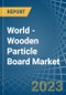 World - Wooden Particle Board - Market Analysis, Forecast, Size, Trends and Insights. Update: COVID-19 Impact - Product Image