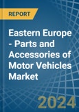 Eastern Europe - Parts and Accessories of Motor Vehicles - Market Analysis, Forecast, Size, Trends and Insights. Update: COVID-19 Impact- Product Image
