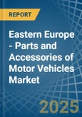 Eastern Europe - Parts and Accessories of Motor Vehicles - Market Analysis, Forecast, Size, Trends and Insights. Update: COVID-19 Impact- Product Image