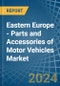 Eastern Europe - Parts and Accessories of Motor Vehicles - Market Analysis, Forecast, Size, Trends and Insights. Update: COVID-19 Impact - Product Image
