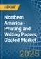 Northern America - Printing and Writing Papers, Coated - Market Analysis, Forecast, Size, Trends and Insights. Update: COVID-19 Impact - Product Image