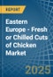 Eastern Europe - Fresh or Chilled Cuts of Chicken - Market Analysis, Forecast, Size, Trends and Insights. Update: COVID-19 Impact - Product Thumbnail Image