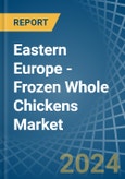 Eastern Europe - Frozen Whole Chickens - Market Analysis, Forecast, Size, Trends and Insights. Update: COVID-19 Impact- Product Image