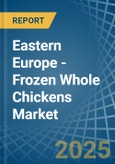 Eastern Europe - Frozen Whole Chickens - Market Analysis, Forecast, Size, Trends and Insights. Update: COVID-19 Impact- Product Image