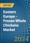 Eastern Europe - Frozen Whole Chickens - Market Analysis, Forecast, Size, Trends and Insights. Update: COVID-19 Impact - Product Image