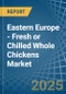 Eastern Europe - Fresh or Chilled Whole Chickens - Market Analysis, Forecast, Size, Trends and Insights. Update: COVID-19 Impact - Product Thumbnail Image