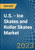 U.S. - Ice Skates and Roller Skates - Market Analysis, Forecast, Size, Trends and Insights. Update: COVID-19 Impact- Product Image