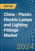 China - Plastic Electric Lamps and Lighting Fittings - Market Analysis, Forecast, Size, Trends and Insights. Update: COVID-19 Impact- Product Image
