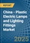 China - Plastic Electric Lamps and Lighting Fittings - Market Analysis, Forecast, Size, Trends and Insights. Update: COVID-19 Impact - Product Image