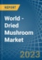 World - Dried Mushroom - Market Analysis, Forecast, Size, Trends and Insights. Update: COVID-19 Impact - Product Image