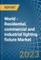 World - Residential, commercial and industrial lighting fixture - Market Analysis, Forecast, Size, Trends and Insights. Update: COVID-19 Impact - Product Image