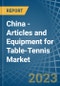 China - Articles and Equipment for Table-Tennis - Market Analysis, forecast, Size, Trends and Insights. Update: COVID-19 Impact - Product Thumbnail Image