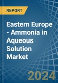 Eastern Europe - Ammonia in Aqueous Solution - Market Analysis, Forecast, Size, Trends and insights. Update: COVID-19 Impact- Product Image