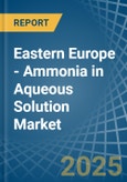 Eastern Europe - Ammonia in Aqueous Solution - Market Analysis, Forecast, Size, Trends and insights. Update: COVID-19 Impact- Product Image