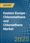 Eastern Europe - Chloromethane (Methyl Chloride) and Chloroethane (Ethyl Chloride) - Market Analysis, Forecast, Size, Trends and Insights. Update: COVID-19 Impact- Product Image