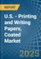 U.S. - Printing and Writing Papers, Coated - Market Analysis, Forecast, Size, Trends and Insights. Update: COVID-19 Impact - Product Thumbnail Image