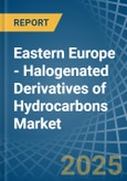 Eastern Europe - Halogenated Derivatives of Hydrocarbons - Market Analysis, Forecast, Size, Trends and Insights. Update: COVID-19 Impact- Product Image